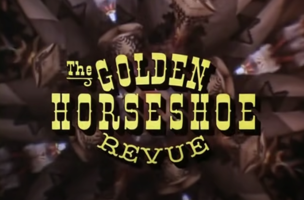 Thoughts While Watching the Golden Horseshoe Revue
