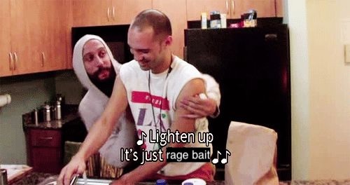 Lighten up, it's just ragebait